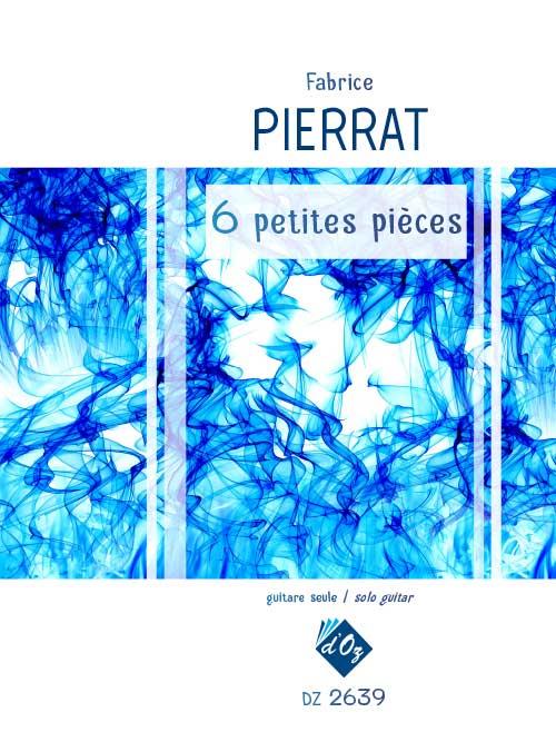 Fabrice Pierrat: 6 Petites Pièces