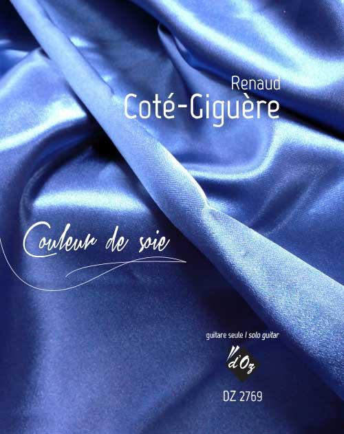 Renaud Côté-Giguère: Couleur De Soie