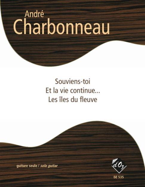 André Charbonneau: Souviens-toi, Et la vie continue