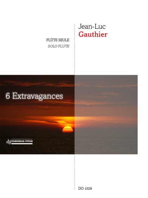 Jean-Luc Gauthier: 6 Extravagances