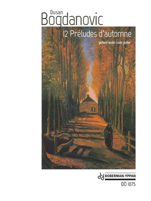 Dusan Bogdanovic: 12 Préludes D'Automne