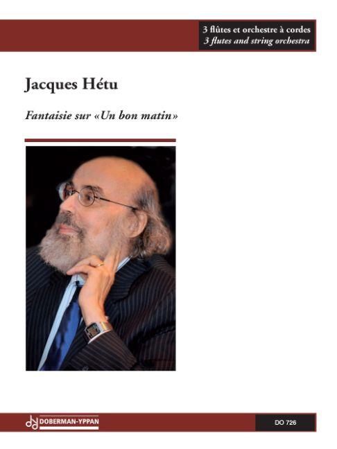 Jacques Hétu: Fantaisie sur «Un bon matin»