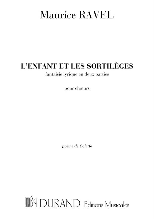 Maurice Ravel: L'Enfant Et Les Sortileges (SATB)