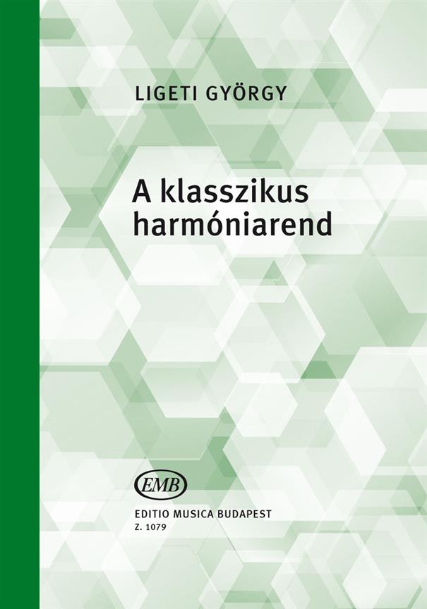 Ligeti György: A klasszikus harmoniarend(Összhangzattani példák a barokk és a bécsi klasszikus zenei