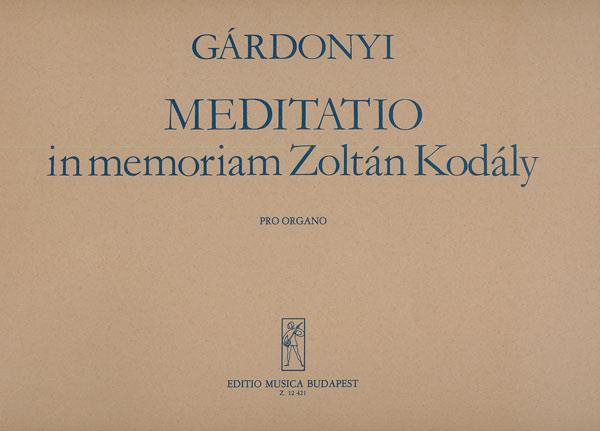 Zoltán Gárdonyi: Meditatio in Memoriam Kodaly Zoltan