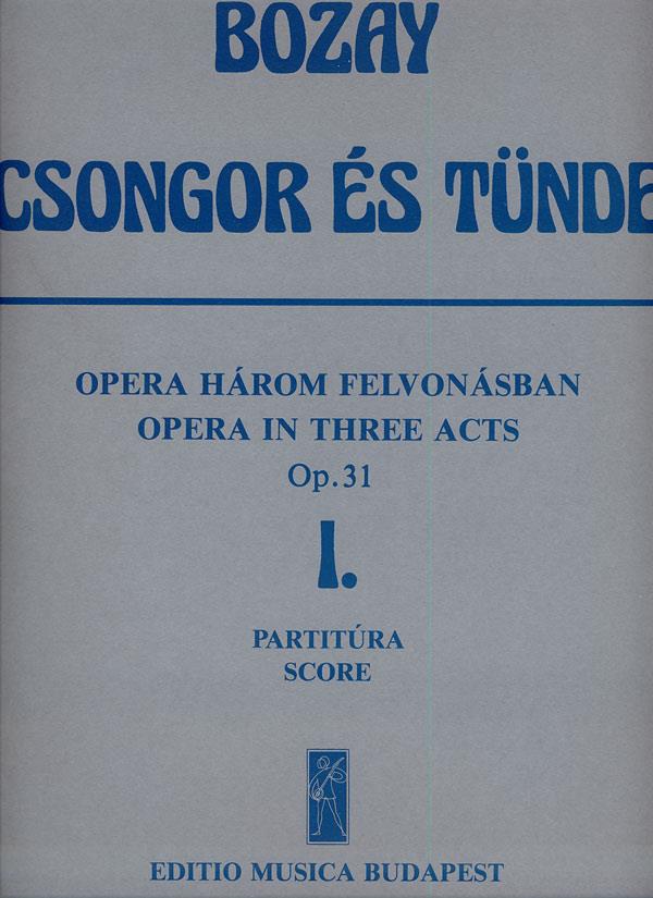Bozay: Csongor és Tünde. Opera in 3 acts