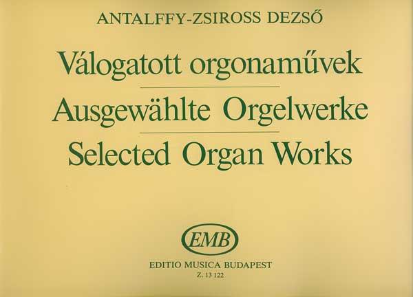 Antalffy-Zsiross: Selected Organ Works