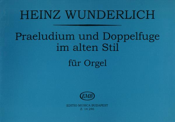 Wunderlich: Praeludium und Doppelfuge im alten Stil fuer Orgel