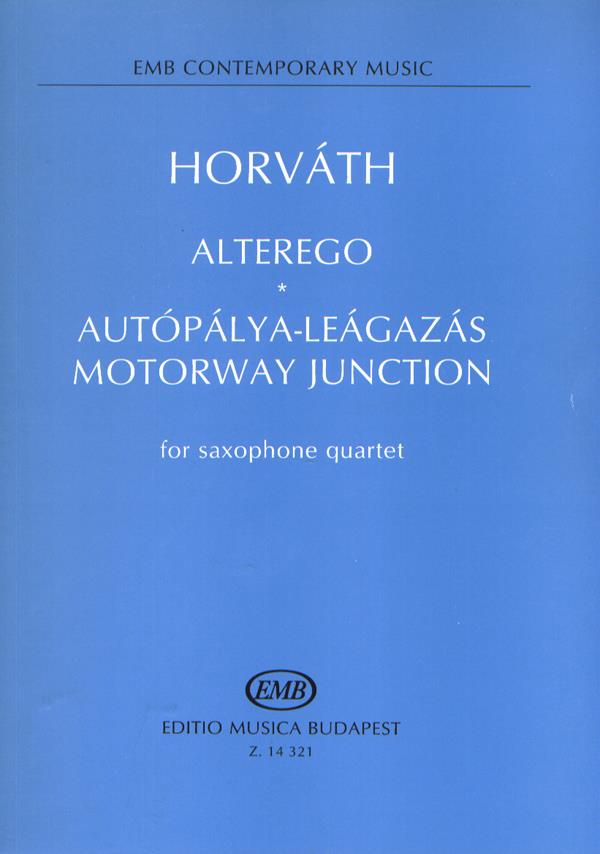 Horváth: Alterego, Motorway Junction For Saxophone quartet