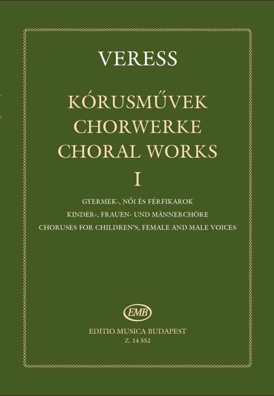 Veress: Choral Works I