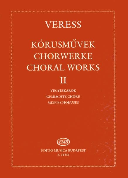 Veress: Choral Works II - for mixed choruses