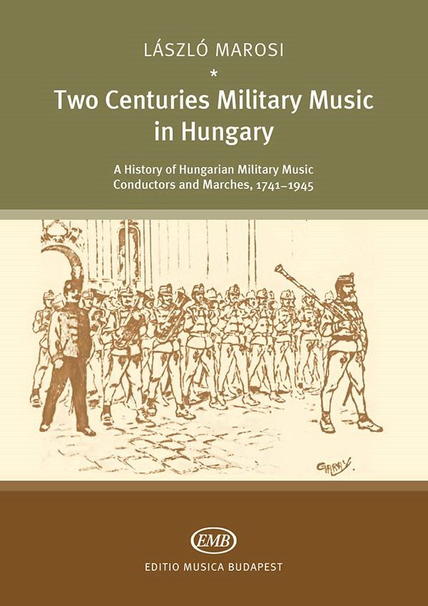 Marosi: Two Centuries Military Music in Hungary