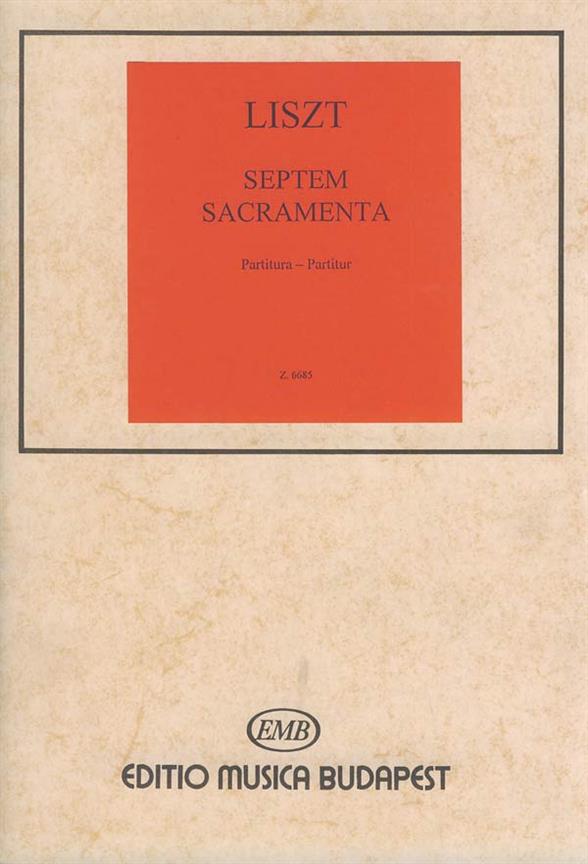 Liszt fuerenc: Septem Sacramenta(Responsories fuer soloists, chorus and organ (harmonium) accompanimen