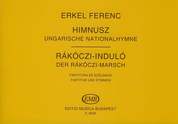 Erkel fuerenc: Ungarische Nationalhymne – Der Rakoczi-Marsch