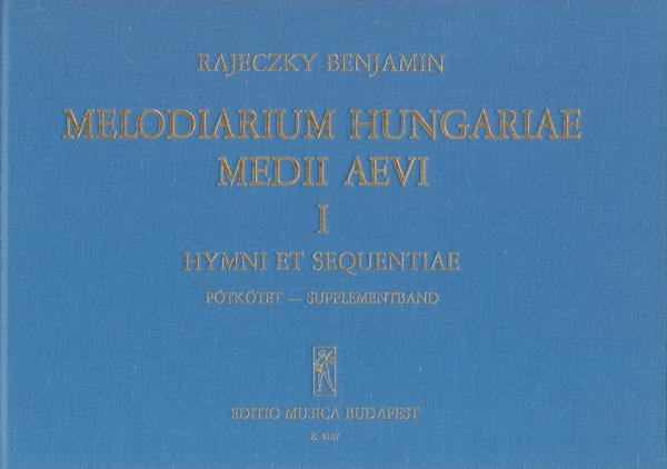 Benjamin Rajeczky: Melodiarium Hungariae Medii Aevi, I.(Hymni et sequentiae. Supplementband)