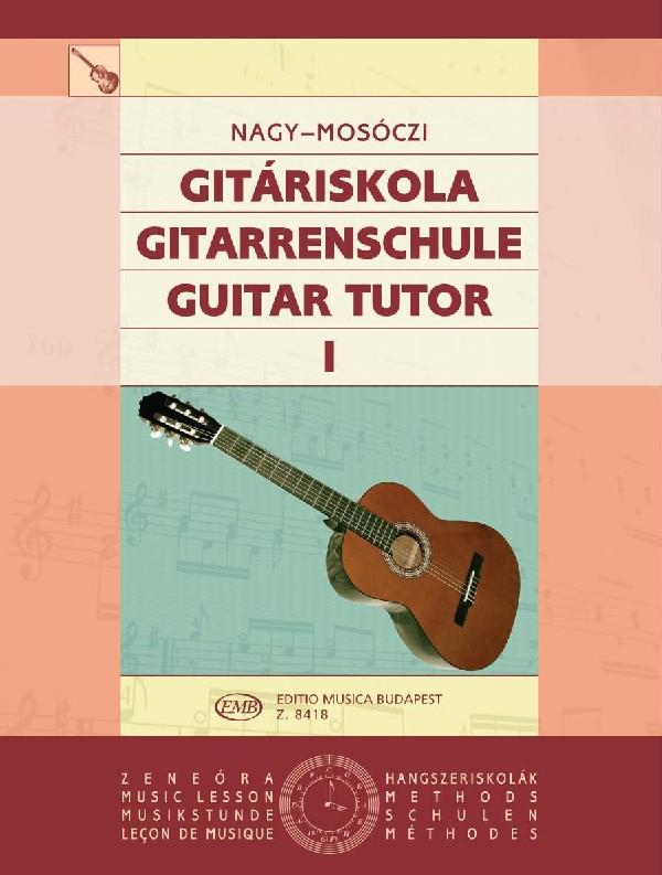 Miklos Mosoczi_Erzsebet Nagy: Gitarrenschule I(Gitariskola - Guitar Tutor)