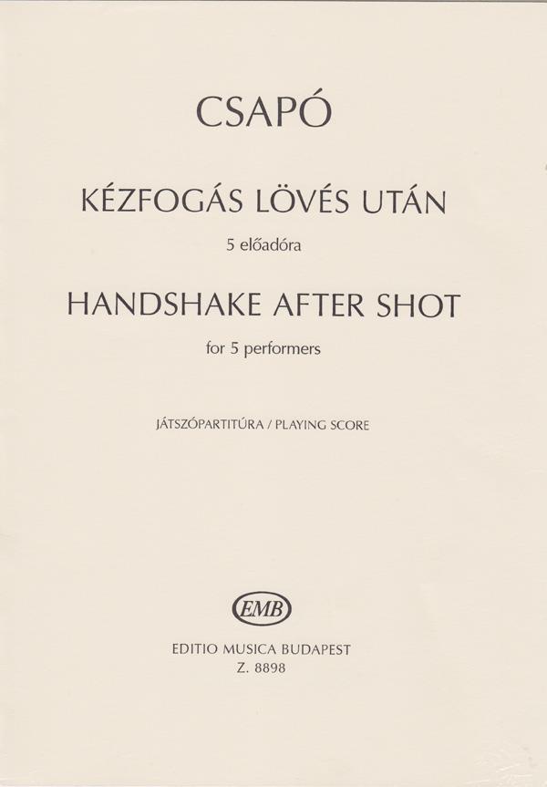 Gyula Csapó: Handshake After Shot(for 5 performers)