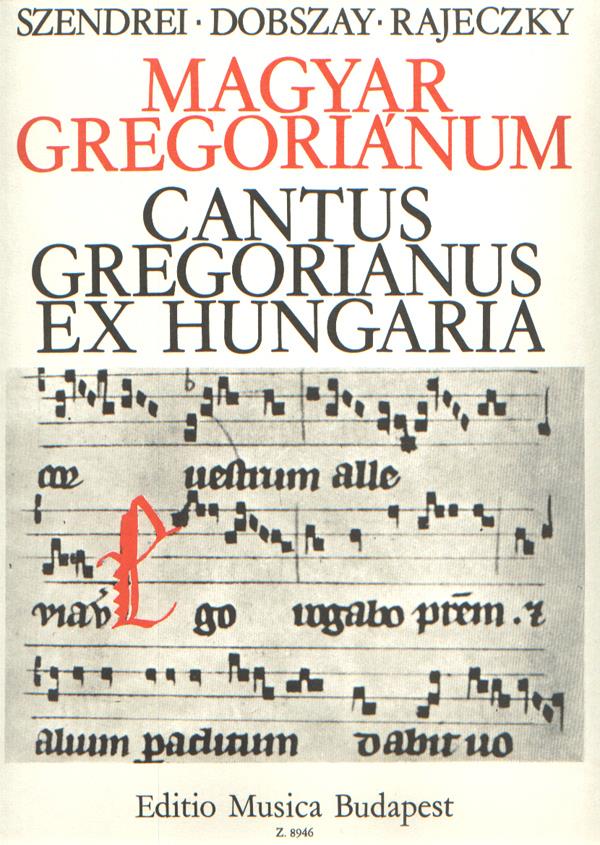 Benjamin Rajeczky Laszlo Dobszay Janka Szendrei: Cantus Gregorianus Ex Hungaria