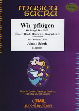 Johann Schulz: Wir pflügen (We Plough The Fields)