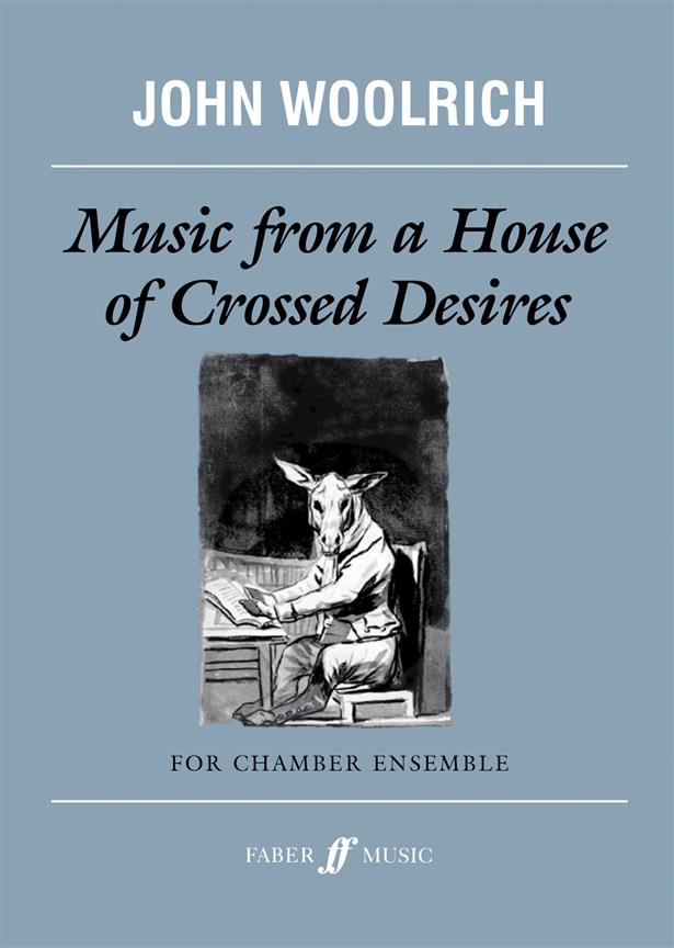 John Woolrich: Music from a House of Crossed Desires (Score)