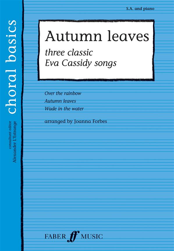 Choral Basics: Autumn Leaves - Three Classic Eva Cassidy Songs (SA, Piano)