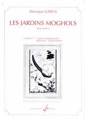 Monique Gabus: Les Jardins Moghols 7 Pieces Progressives(Volume 1)