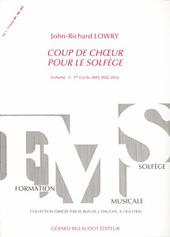 John-Richard Lowry: Coup De Choeur Pour Le Solfege Volume 1