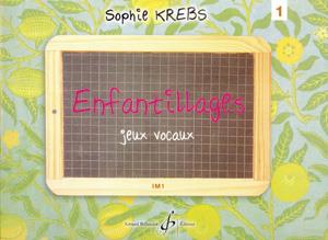 Sophie Krebs: Enfantillages- Jeux Vocaux Volume 1(1Er Cycle Im1)