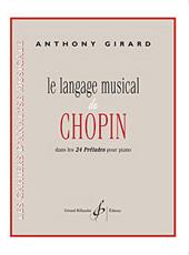 Anthony Girard: Le Langage Musical De Chopin Dans Les 24 Preludes