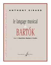 Anthony Girard: Le Langage Musical De Bartok(Dans Le Quatrieme Quatuor A Cordes)