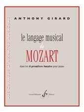 Anthony Girard: Le Langage Musical De Mozart(Dans Les 6 Premieres Sonates Pour Piano)