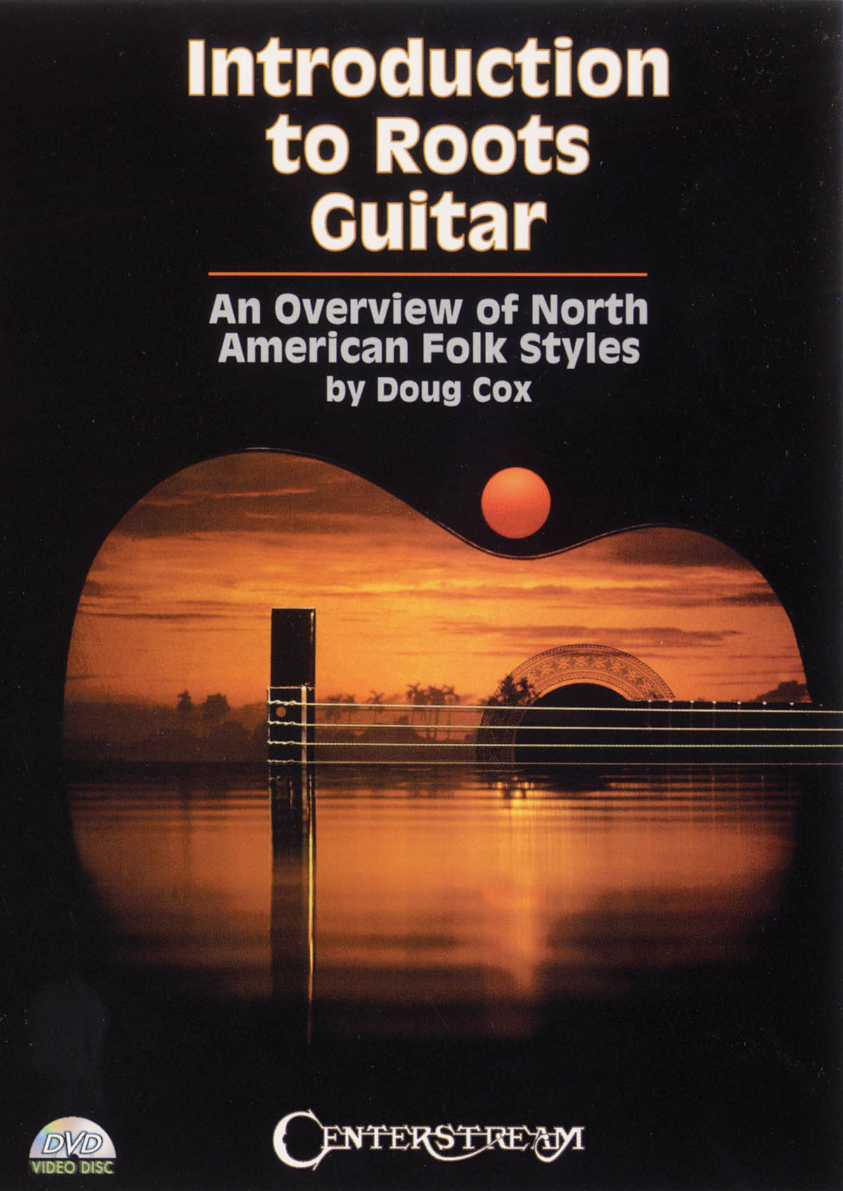Introduction to Roots Guitar(An Overview of North American Folk Styles)