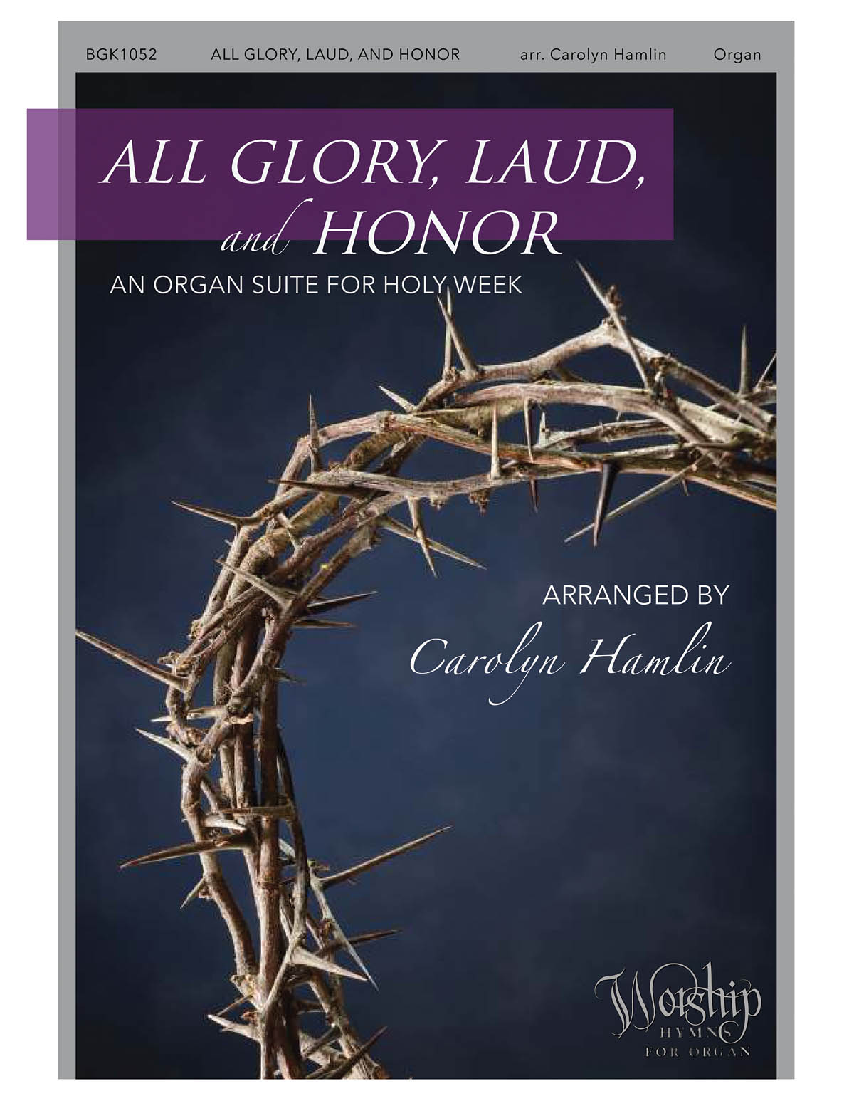All Glory, Laud and Honor(An Organ Suite fuer Holy Week)