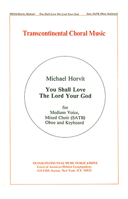 Michael Horvit: You Shall Love The Lord Your God (SATB)