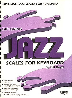 Bill Boyd: Exploring Jazz Scales fuer Keyboards