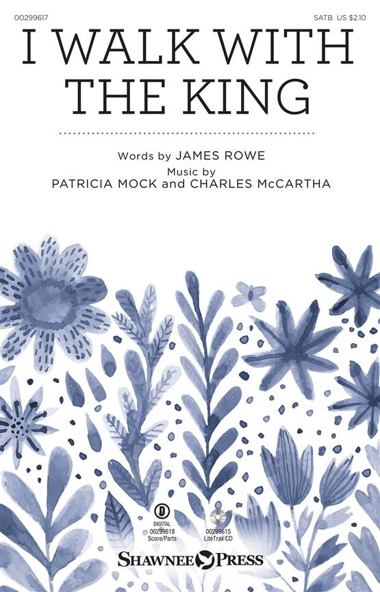 Patricia Mock: I Walk with the King (SATB)
