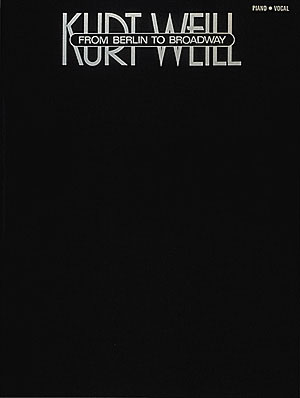 Kurt Weill - From Berlin To Broadway