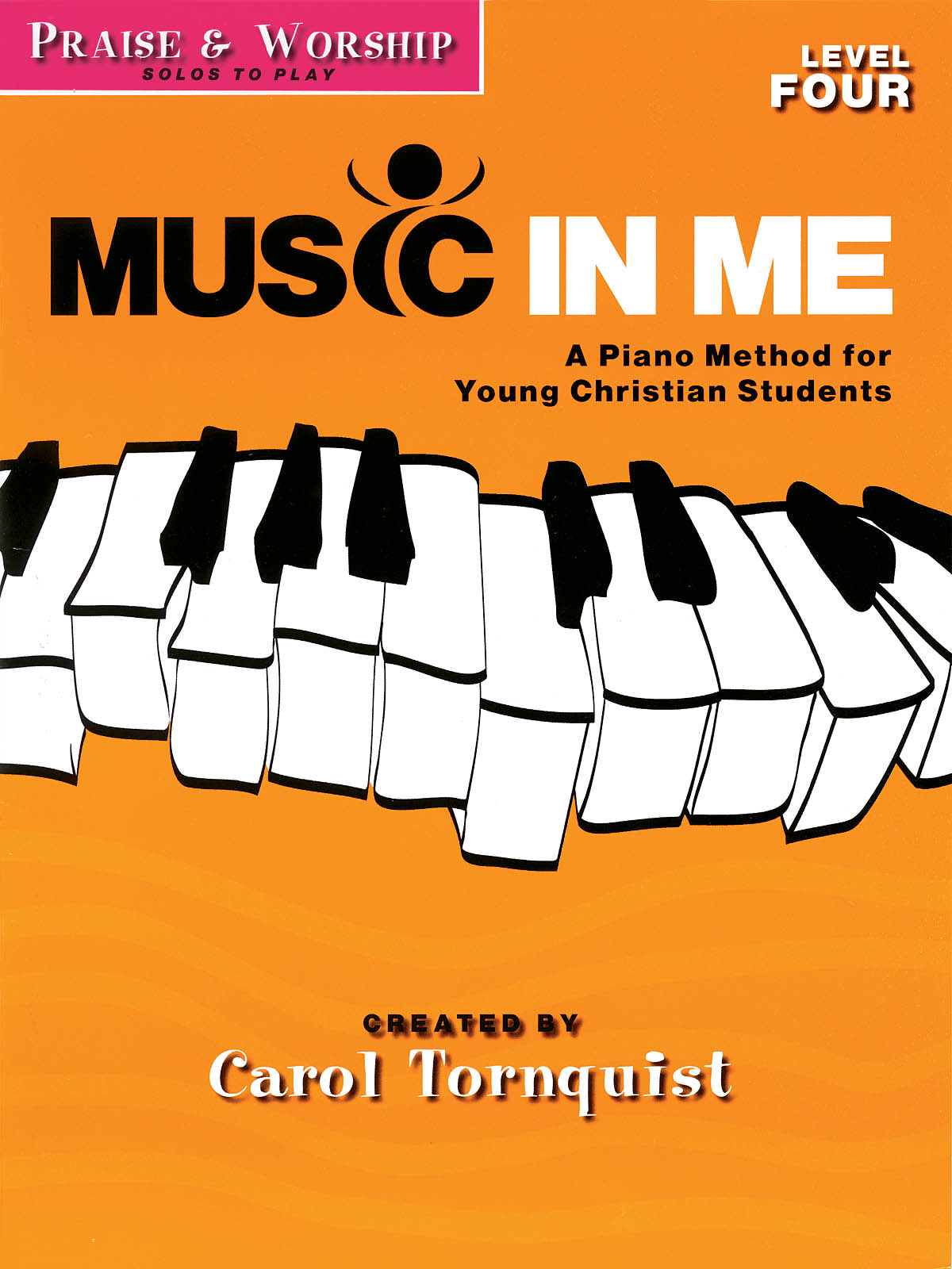 Praise & Worship - Level 4: Solos to Play(Music in Me - A Piano Method For Young Christian Students)