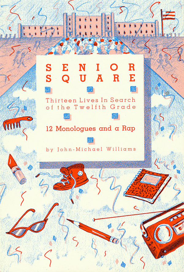 Senior Square - 12 Monologues and a Rap(Thirteen Lives In Search of the Twelfth Grade)