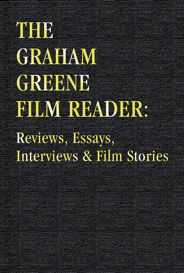 The Graham Greene Film Reader(Reviews, Essays, Interviews & Film Stories)