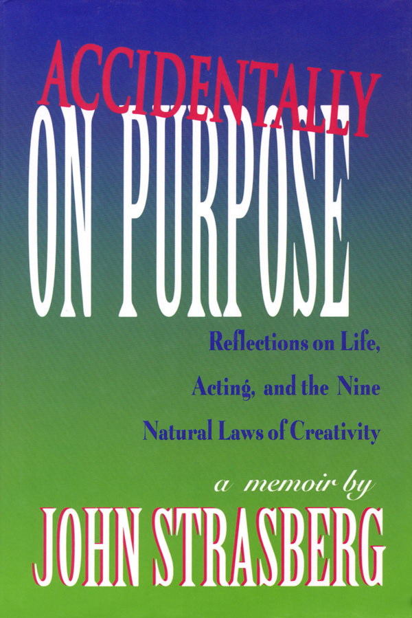Accidentally on Purpose(Reflections on Life, Acting and the Nine Natural Laws of Creativity)