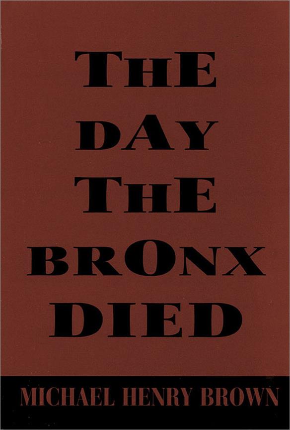 The Day the Bronx Died(A Play by Michael Henry Brown)