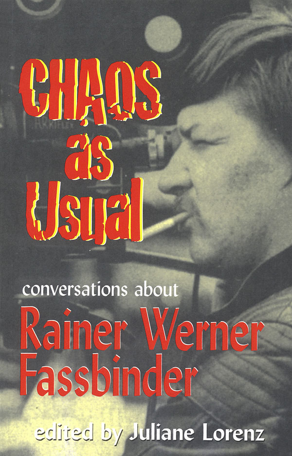 Chaos as Usual(Conversations About Rainer Werner Fassbinder)