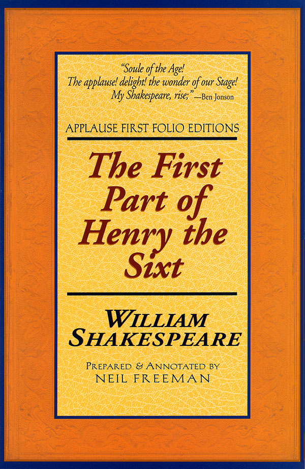 The First Part of Henry the Sixt(Applause First Folio Editions)
