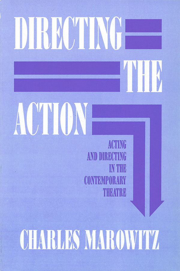 Directing the Action(Acting and Directing in the Contemporary Theatre)