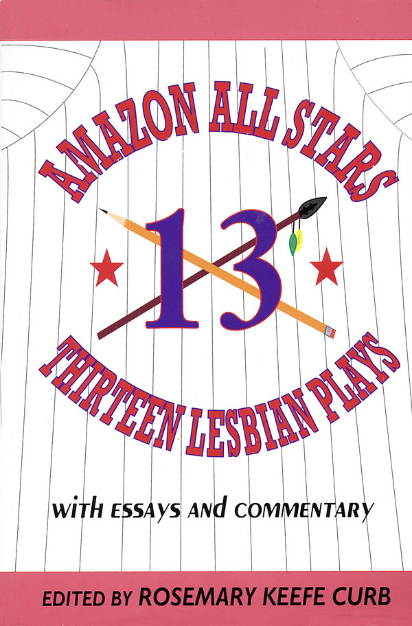 Amazon All-Stars: Thirteen Lesbian Plays(with Essays and Commentary)
