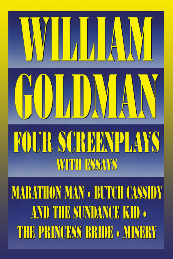 William Goldman(Four Screenplays with Essays)
