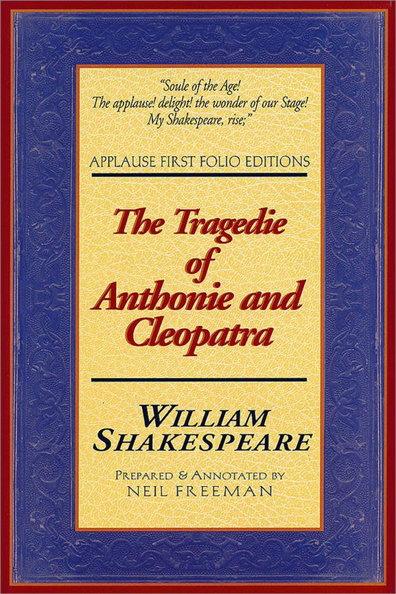 The Tragedie of Anthonie and Cleopatra(Applause First Folio Editions)