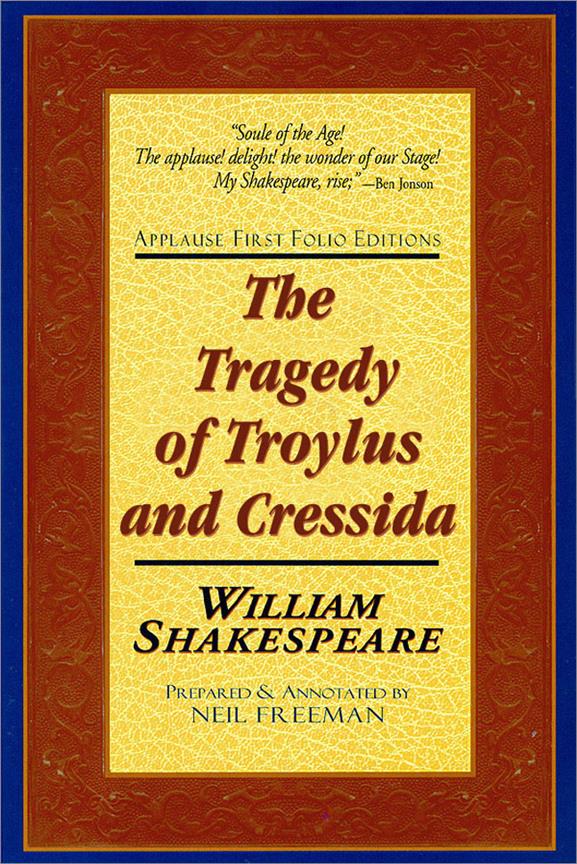 The Tragedie of Troylus and Cressida(Applause First Folio Editions)