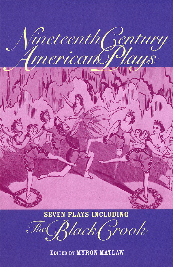 Nineteenth Century American Plays(Seven Plays Including The Black Crook)